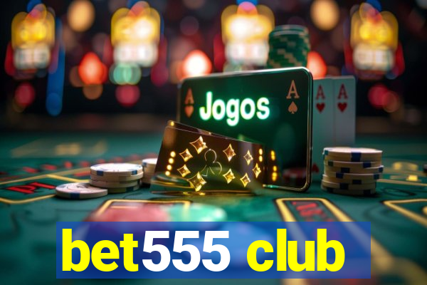 bet555 club